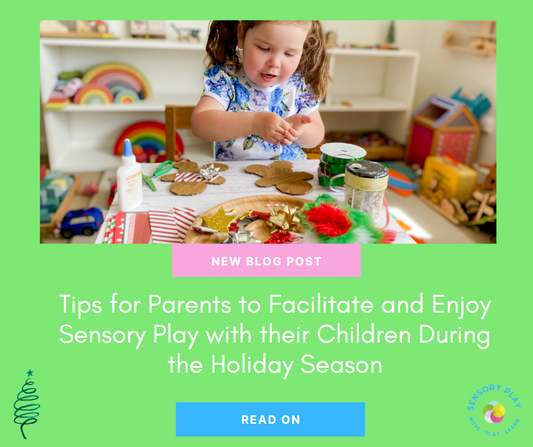 Tips for Parents to Facilitate and Enjoy Sensory Play with their Children During the Holiday Season